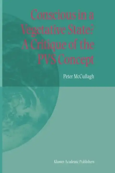 Cover of Conscious in a Vegetative State? a Critique of the Pvs Concept