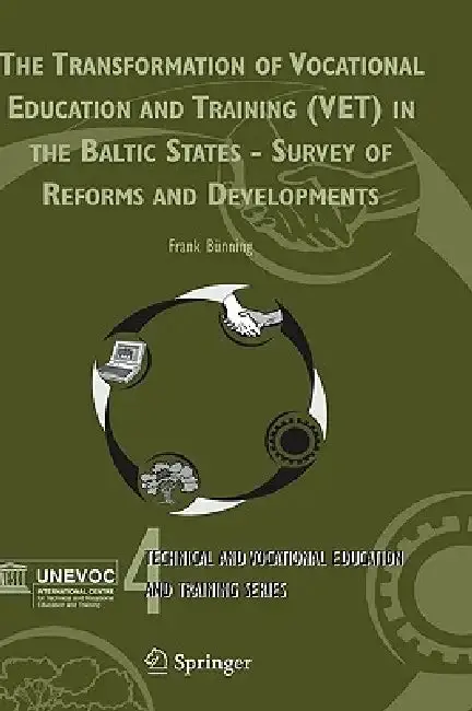 Cover of The Transformation of Vocational Education and Training (Vet) in the Baltic States - Survey of Reforms and Developments