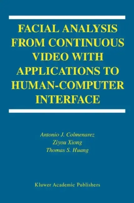 Cover of Facial Analysis from Continuous Video with Applications to Human-Computer Interface