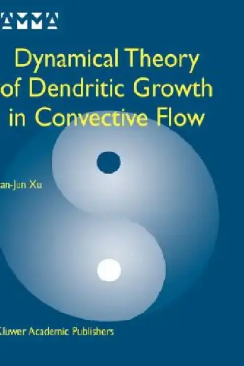 Cover of Dynamical Theory of Dendritic Growth in Convective Flow