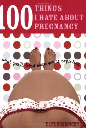 Cover of 100 Things I Hate About Pregnancy