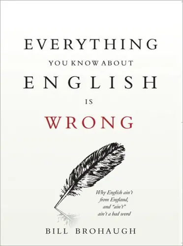 Cover of Everything You Know About English Is Wrong
