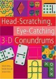 Cover of Head-scratching, Eye-catching 3-d Conundrums