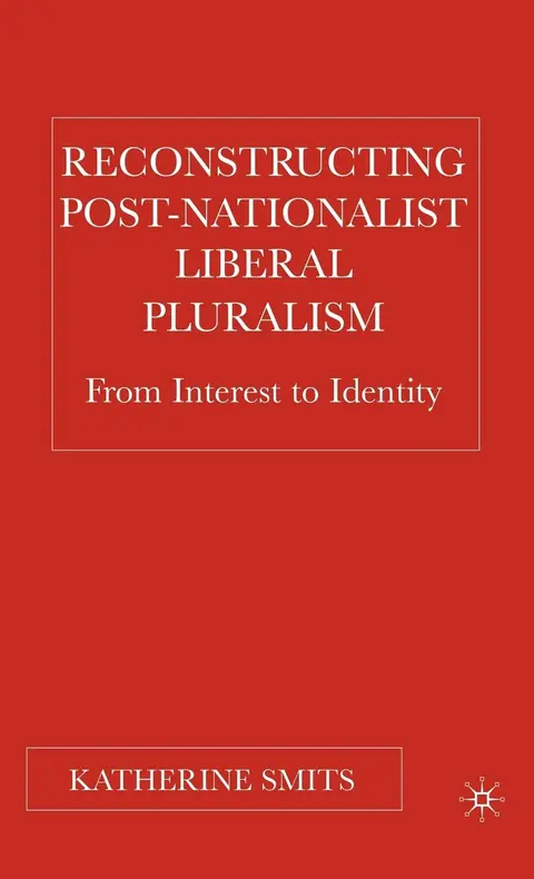 Cover of Reconstructing Post-Nationalist Liberal Pluralism