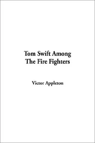 Cover of Tom Swift Among the Fire Fighters