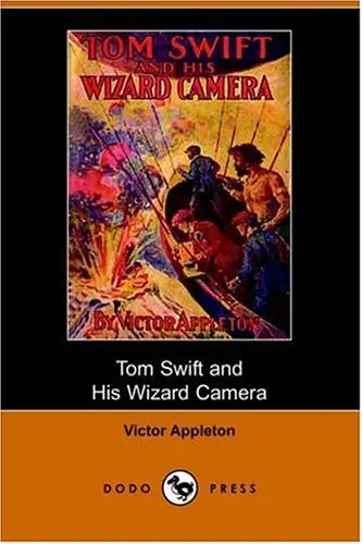 Cover of Tom Swift and His Wizard Camera, Or, Thrilling Adventures While Taking Moving Pictures