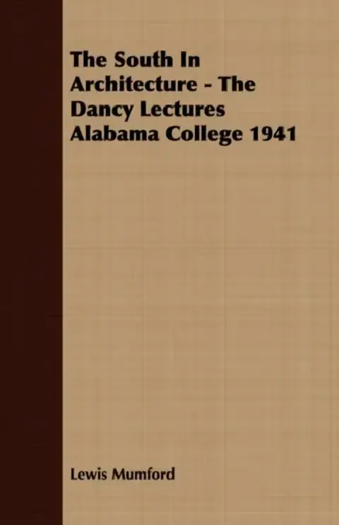 Cover of The South In Architecture - The Dancy Lectures Alabama College 1941