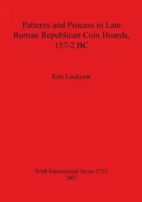 Cover of Patterns and Process in Late Roman Republican Coin Hoards 157-2 BC