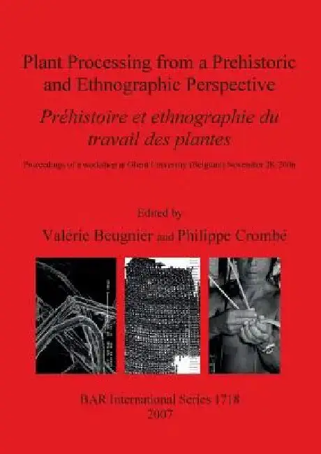 Cover of Plant Processing from a Prehistoric and Ethnographic Perspective / Préhistoire et ethnographie du travail des plantes