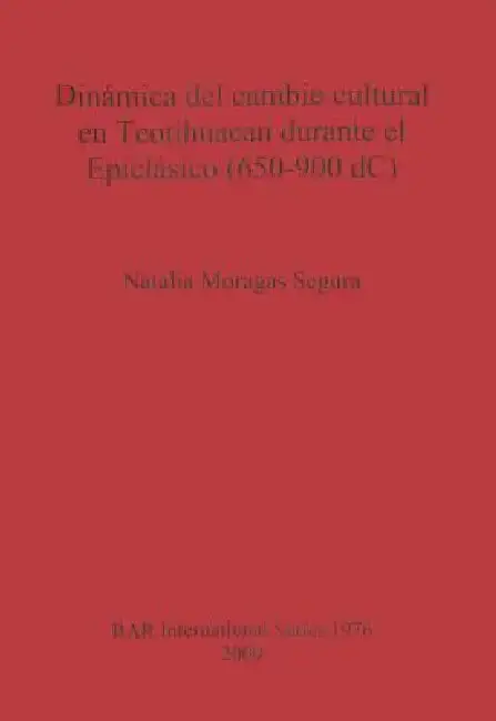 Cover of Dinámica del cambio cultural en Teotihuacan durante el Epiclásico (650-900 dC)
