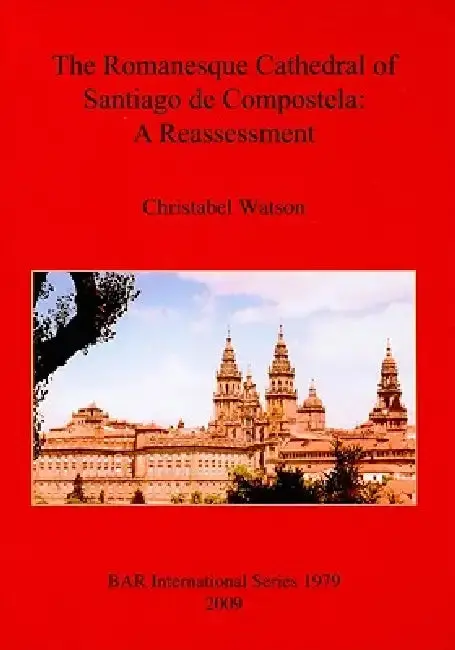 Cover of The Romanesque Cathedral of Santiago de Compostela