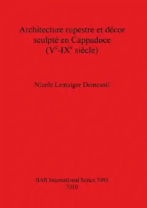 Cover of Architecture rupestre et décor sculpté en Cappadoce (Ve-IXe siècle)