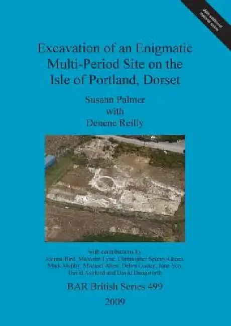 Cover of Excavation of an Enigmatic Multi-Period Site on the Isle of Portland, Dorset