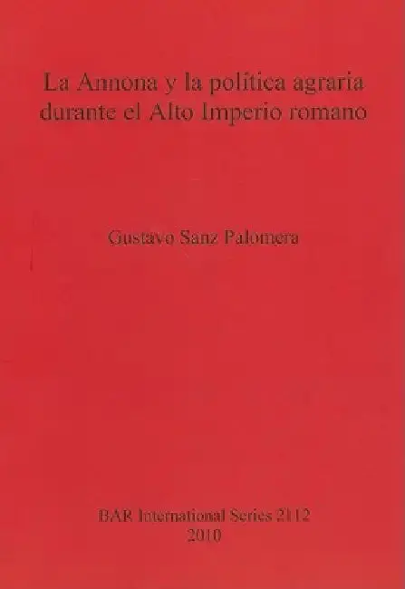 Cover of La Annona y la política agraria durante el Alto Imperio romano