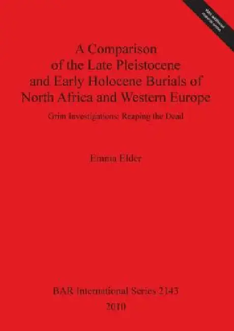 Cover of A Comparison of the Late Pleistocene and Early Holocene Burials of North Africa and Western Europe