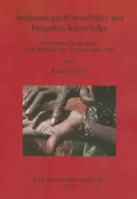 Cover of Archaeological Invisibility and Forgotten Knowledge