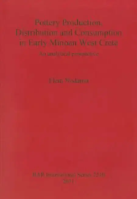 Cover of Pottery Production, Distribution and Consumption in Early Minoan West Crete