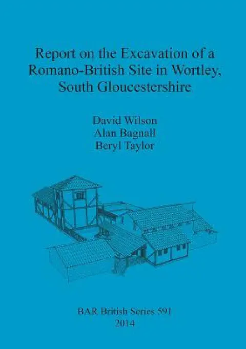 Cover of Report on the Excavation of a Romano-British Site in Wortley, South Gloucestershire
