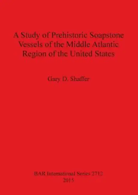 Cover of A Study of Prehistoric Soapstone Vessels of the Middle Atlantic Region of the United States