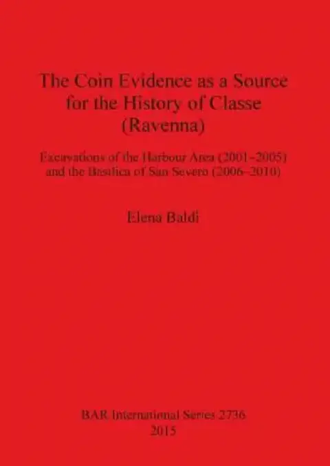 Cover of The Coin Evidence as a Source for the History of Classe (Ravenna)