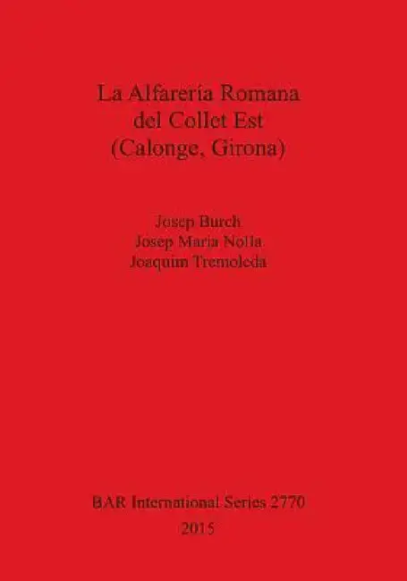 Cover of La Alfarería Romana del Collet Est (Calonge, Girona)