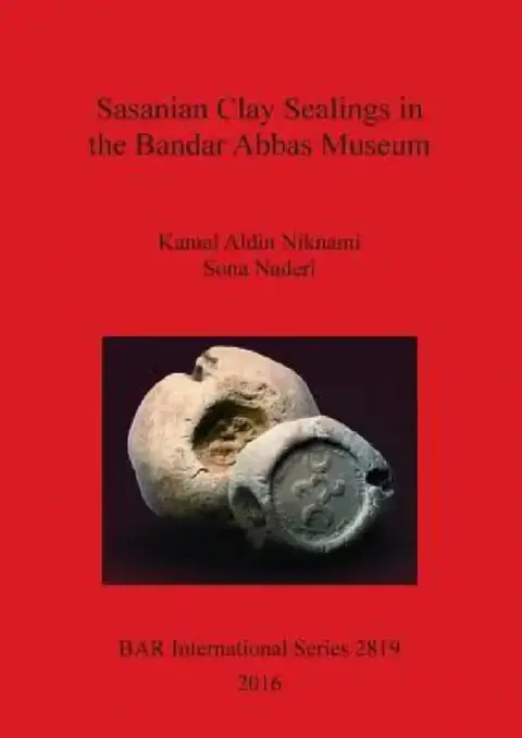 Cover of Sasanian Clay Sealings in the Bandar Abbas Museum