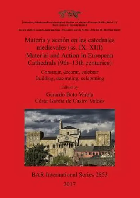 Cover of Materia y acción en las catedrales medievales (ss. IX-XIII) / Material and Action in European Cathedrals (9th-13th centuries)