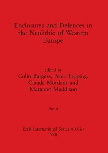 Cover of Enclosures and Defences in the Neolithic of Western Europe, Part ii