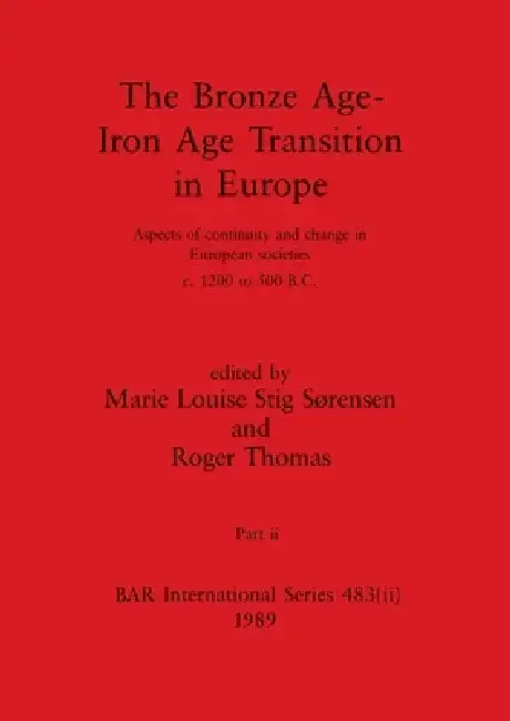 Cover of The Bronze Age - Iron Age Transition in Europe, Part ii