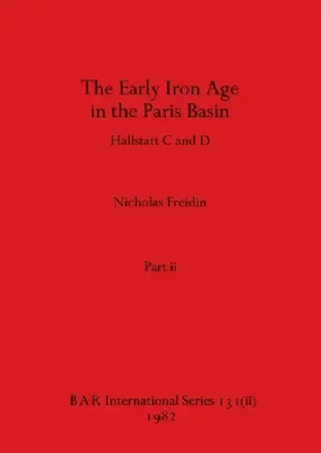 Cover of The Early Iron Age in the Paris Basin, Part ii