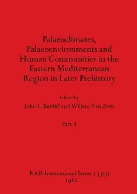 Cover of Palaeoclimates, Palaeoenvironments and Human Communities in the Eastern Mediterranean Region in Later Prehistory, Part ii