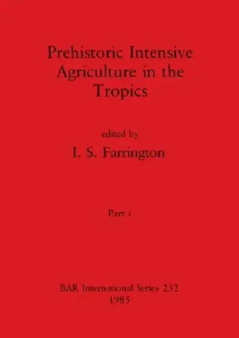 Cover of Prehistoric Intensive Agriculture in the Tropics, Part i