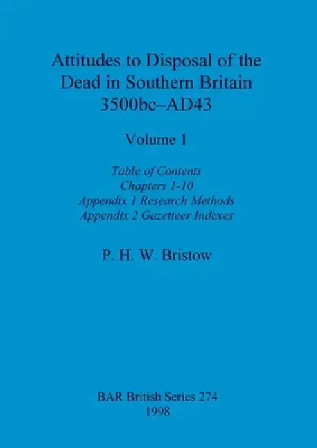 Cover of Attitudes to Disposal of the Dead in Southern Britain 3500bc-AD43, Volume 1