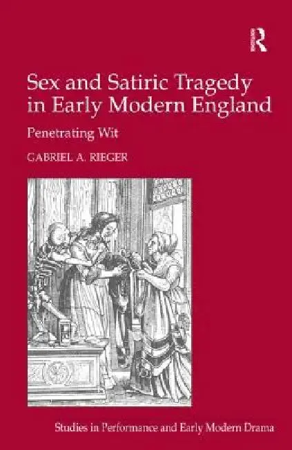 Cover of Sex and Satiric Tragedy in Early Modern England