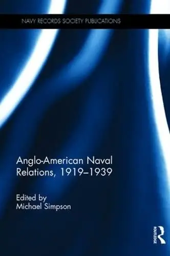 Cover of Anglo-American Naval Relations, 1919–1939