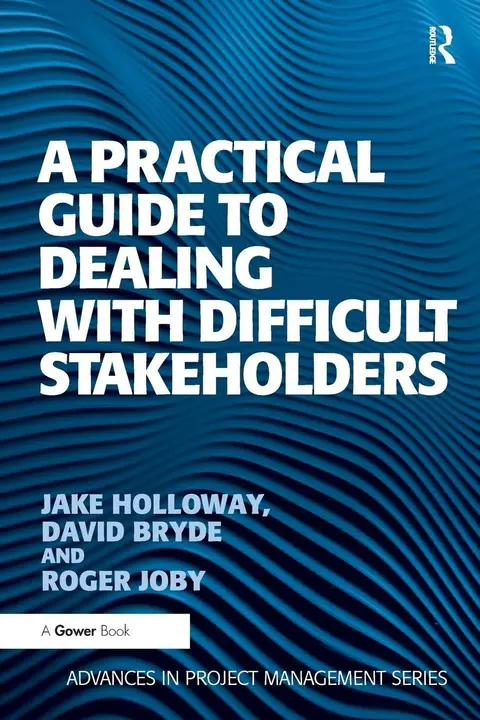 Cover of A Practical Guide to Dealing with Difficult Stakeholders