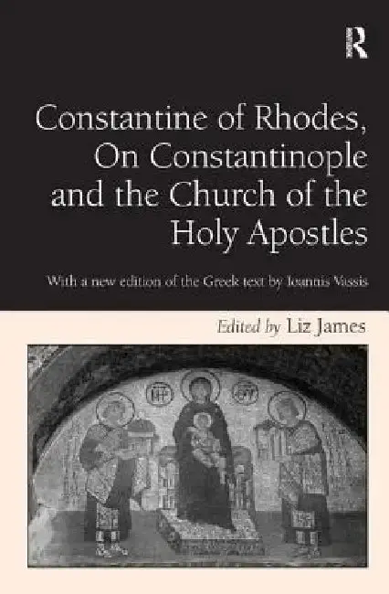 Cover of Constantine of Rhodes, on Constantinople and the Church of the Holy Apostles