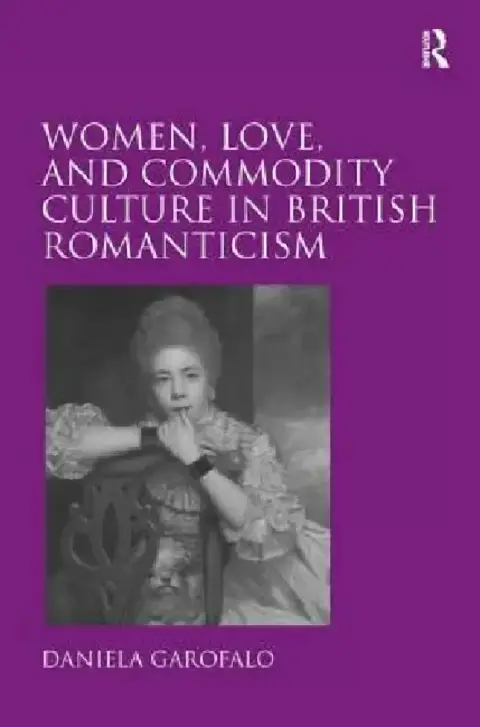 Cover of Women, Love, And Commodity Culture In British Romanticism