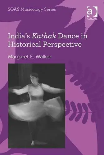 Cover of India's Kathak Dance in Historical Perspective