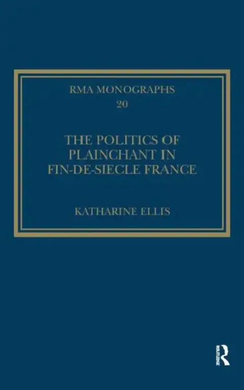 Cover of The Politics of Plainchant in Fin-De-Siècle France