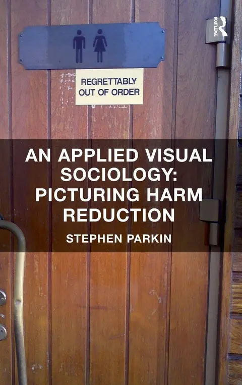 Cover of An Applied Visual Sociology Picturing Harm Reduction