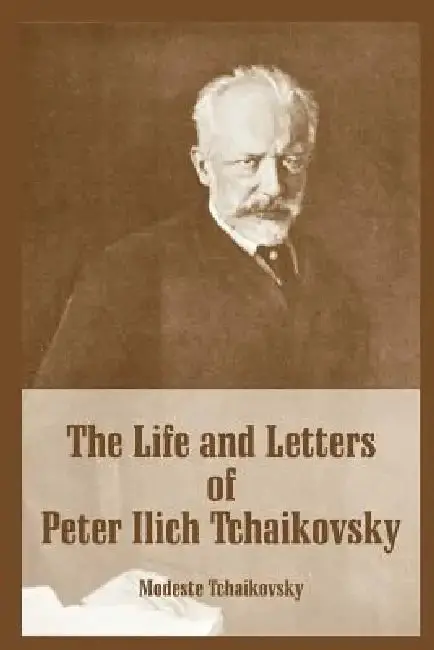 Cover of The Life and Letters of Peter Ilich Tchaikovsky