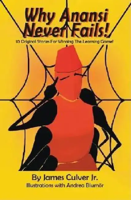 Cover of Why Anansi Never Fails! 10 Original Stories for Winning the Learning Game!