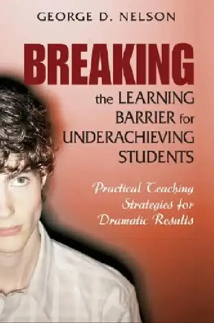 Cover of Breaking the Learning Barrier for Underachieving Students