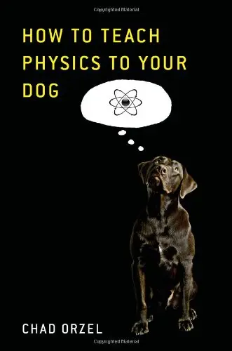 Cover of How to Teach Physics to Your Dog