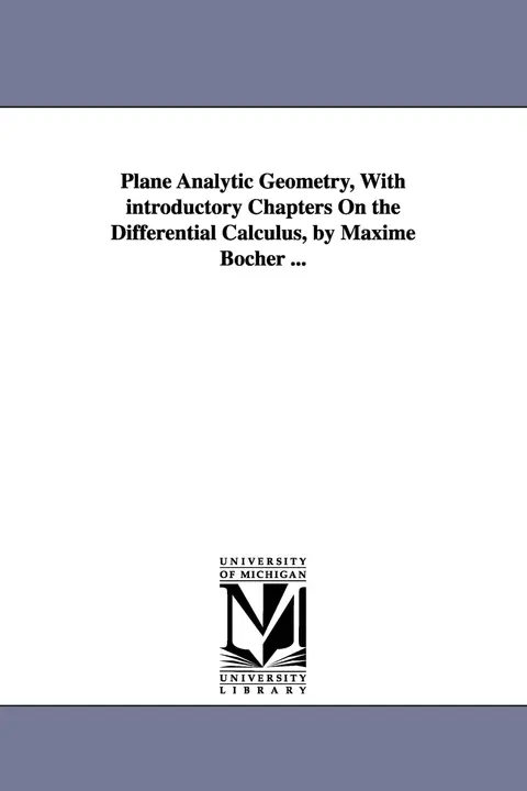 Cover of Plane Analytic Geometry, with Introductory Chapters on the Differential Calculus, by Maxime Bocher