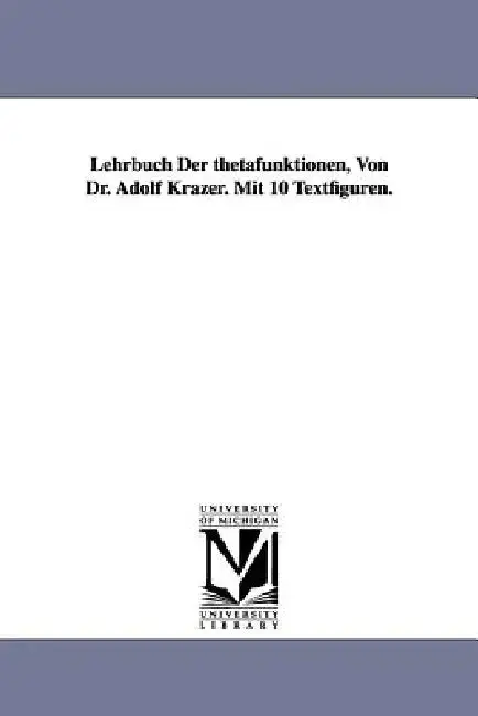 Cover of Lehrbuch Der thetafunktionen, Von Dr. Adolf Krazer. Mit 10 Textfiguren.