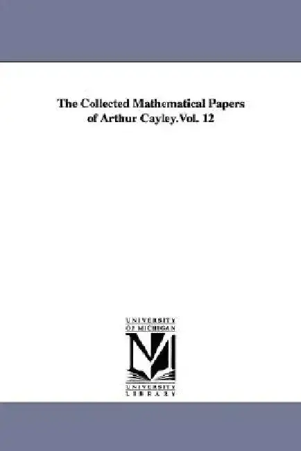 Cover of The Collected Mathematical Papers of Arthur Cayley.Vol. 12