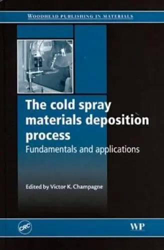 Cover of The Cold Spray Materials Deposition Process