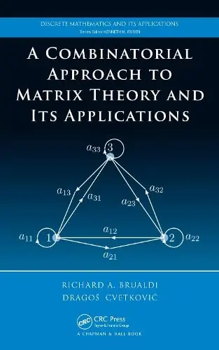 Cover of A Combinatorial Approach to Matrix Theory and Its Applications